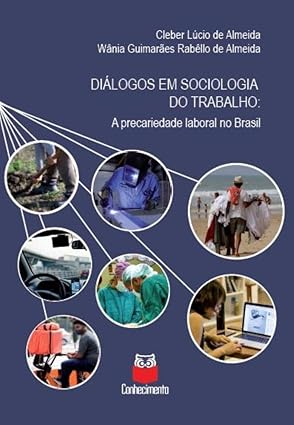 Diálogos em sociologia do trabalho – A precariedade laboral no Brasil