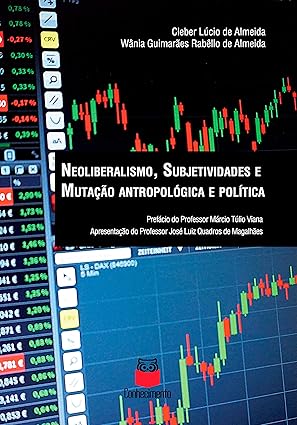 Neoliberalismo, subjetividades e mutação antropológica e política